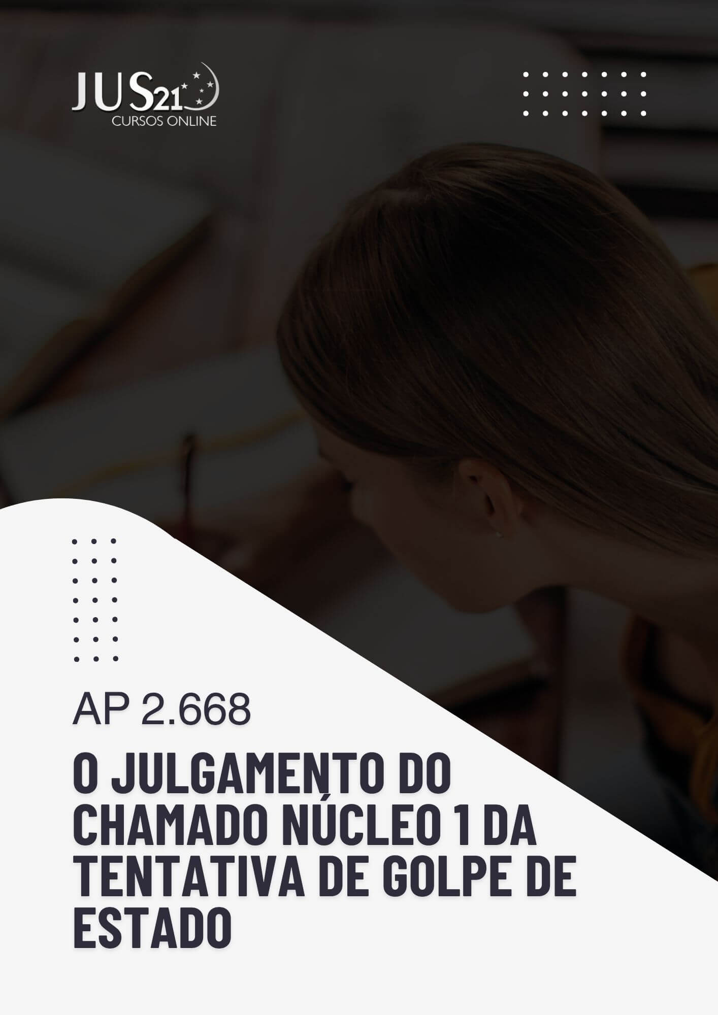 AP 2.668 - O Julgamento do Chamado N�cleo 1 da Tentativa de Golpe de Estado